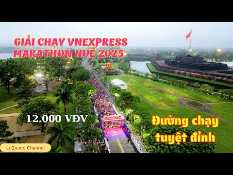 12 000 nghin van dong vien chay giai marathon vnexpress hue 2025 i qua tuyet voi lequang channel