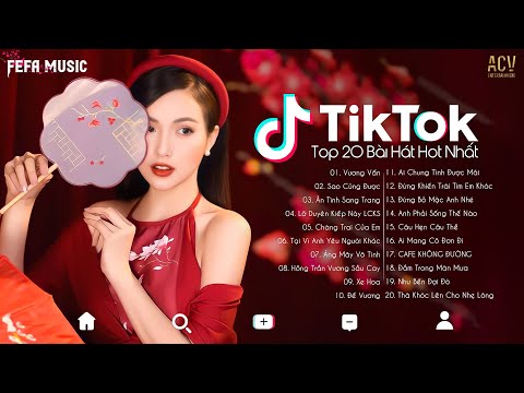 20 bai hat hot nhat tiktok hien nay top edm tiktok hay nhat 2023 nhac tre remix hot tiktok 2023