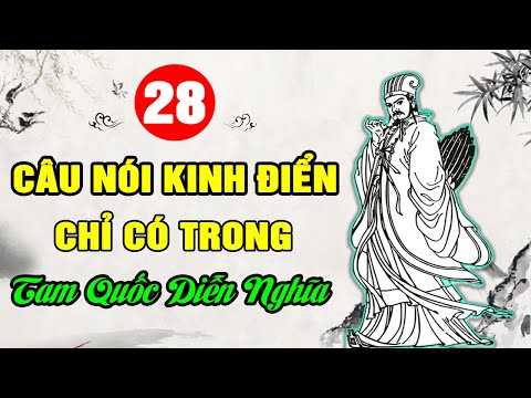 28 cau noi bat hu kinh dien chi co trong tam quoc dien nghia noi chuyen tam quoc