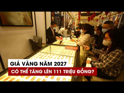5 nam toi gia vang se tang len 111 trieu hay giam con 36 trieu dong