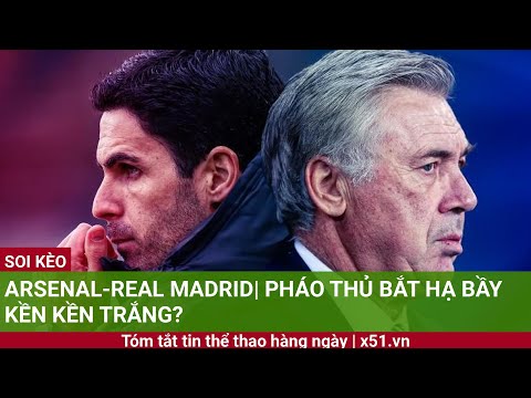 arsenal real madrid phao thu bat ha bay ken ken trang