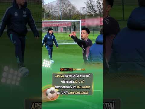 arsenal toang truoc dai chien voi real madrid arsenal realmadrid bongda footballokwintv