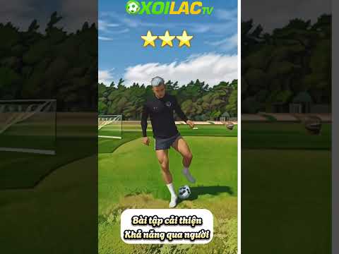 bai tap cai thien kha nang qua nguoi trong bong da xoilac xoilactv skillfootball
