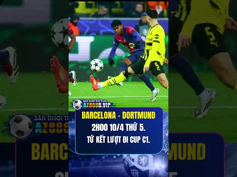 barcelona dortmund 2h00 ngay 10 4 tu ket luot di cup c1 bongda shorts barca dortmund