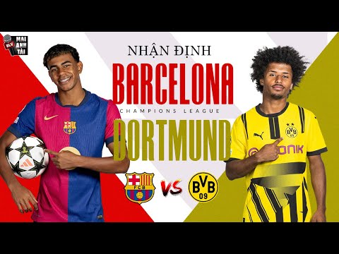 barcelona dortmund tu ket c1 cho doi chan yamal nhay mua blaugrana giai ma an so nuoc duc