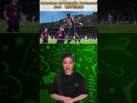 barcelona vs borussia dortmund du doan tran dau vong tu ket champions league