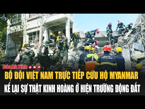 bo doi viet nam truc tiep cuu ho myanmar ke lai su that kinh hoang o hien truong dong dat