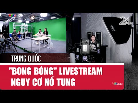 bong bong livestream tai trung quoc nguy co no tung vtv24
