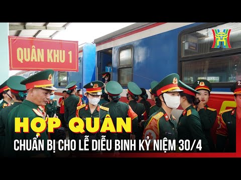 cac luc luong hop quan chuan bi cho le dieu binh ky niem 30 4