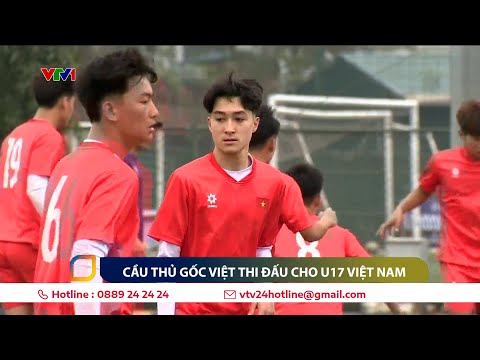 cau thu mang 2 dong mau viet ha lan thi dau cho u17 viet nam vtv24