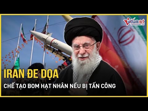 chan dong iran tuyen bo sam set dan mat ong trump che tao bom hat nhan huy diet neu bi tan cong