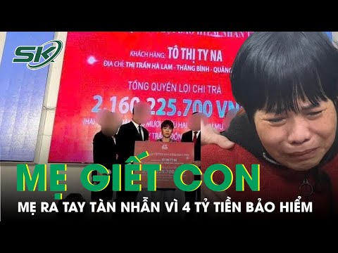 chan dung nguoi me giet con o quang nam nghien co bac vi 4 ty bao hiem ma ra tay tan nhan skds