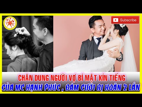 chan dung vo bi mat kin tieng cua mc hanh phuc vtv dam cuoi bi hoan 2 lan