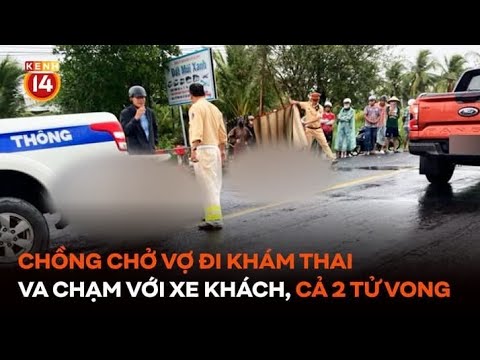 chong cho vo di kham thai xay ra va cham voi xe khach ca 2 tu vong thuong tam