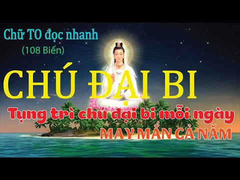 chu dai bi 108 bien chu to doc nhanh tung tri chu dai bi moi ngay may man ca nam
