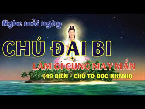 chu dai bi 49 bien chu to doc nhanh nghe moi ngay chu dai bi lam gi cung gap may man