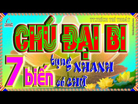 chu dai bi 7 bien thay thich tri thoat tung nhanh co chu nguyen hoi huong cong duc phuoc bau