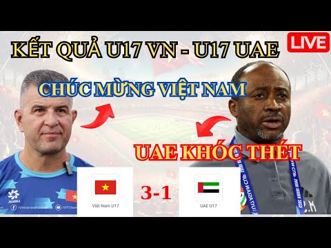 chuc mung u17 viet nam chien thang bat ngo u17 uae khoc thet ca chau a sung so