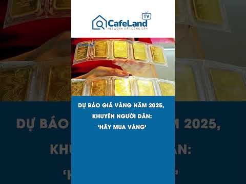 chuyen gia du bao gia vang trong nam 2025 khuyen nguoi dan hay mua vang cafeland shorts