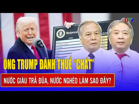chuyen gia ong trump danh thue chat nuoc giau tra dua nuoc ngheo phai lam sao day