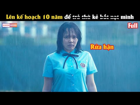 co gai len ke hoach 10 nam de t r a thu nhung ke b a t n a t minh review phim han
