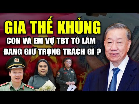 con va em vo tong bi thu to lam la ai nhung chuc vu ho dang dam nhan la gi