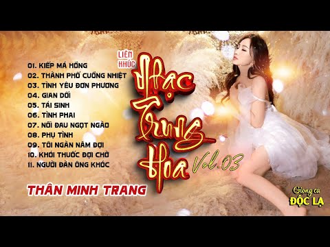 cuc pham nhac hoa loi viet lk trung hoa than minh trang giong ca doc lanhac hoa bat hu hay nhat
