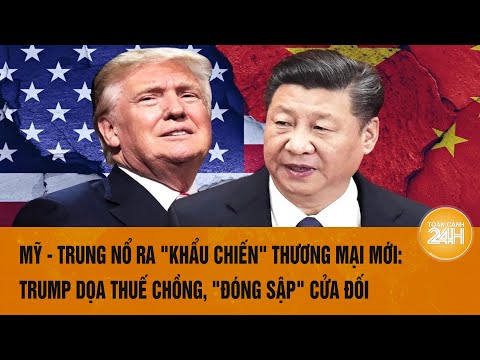 cuoc chien thuong mai my trung ong trump doa danh thue kep trung quoc quyet chien dau den cung