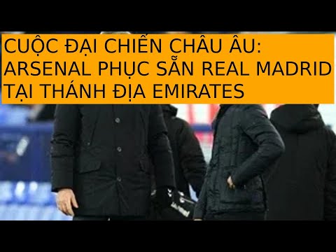 cuoc dai chien chau au arsenal phuc san real madrid tai thanh dia emirates