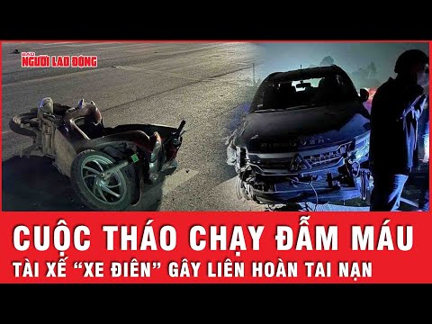 cuoc thao chay dam mau cua tai xe xe dien sau khi lien tiep gay tai nan kinh hoang thoi su