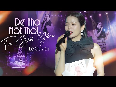 de nho mot thoi ta da yeu le quyen live hay hon dia dang cap khong can phai ban