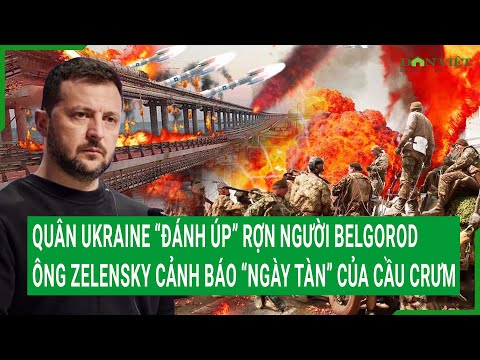 diem nong quan ukraine danh up ron nguoi belgorod ong zelensky canh bao ngay tan cua cau crum