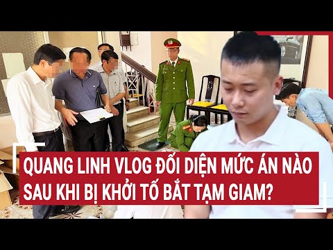 diem nong quang linh vlog doi dien muc an nao sau khi bi khoi to bat tam giam