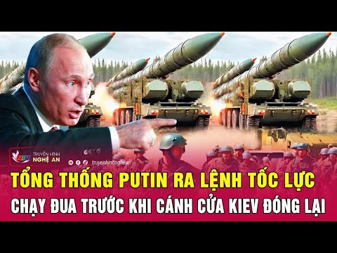 diem nong quoc te tong thong putin ra lenh toc luc chay dua truoc khi canh cua kiev dong lai