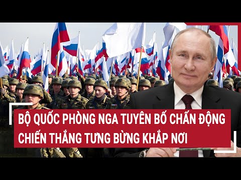 diem nong the gioi bo quoc phong nga tuyen bo chan dong chien thang tung bung khap noi