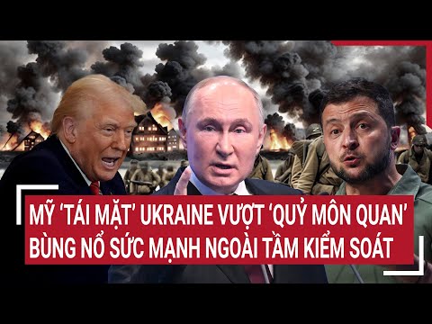 diem nong the gioi my tai mat ukraine vuot quy mon quan bung no suc manh khung khiep