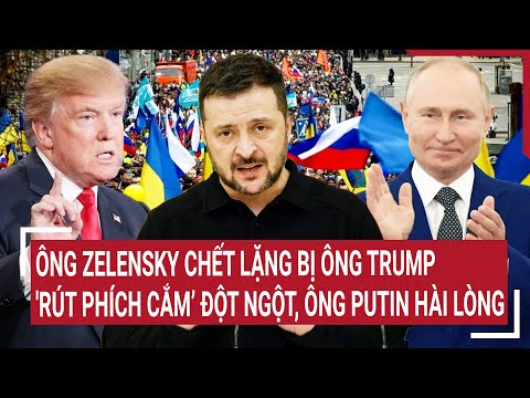 diem nong the gioi ong zelensky bi ong trump rut phich cam dot ngot ong putin hai long