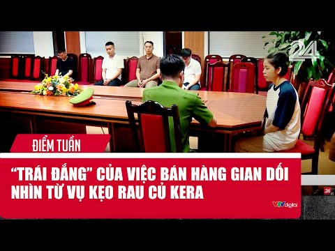 diem tuan trai dang cua viec ban hang gian doi nhin tu vu keo rau cu kera vtv24