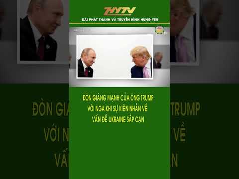 don giang manh cua ong trump voi nga khi su kien nhan ve van de ukraine sap can