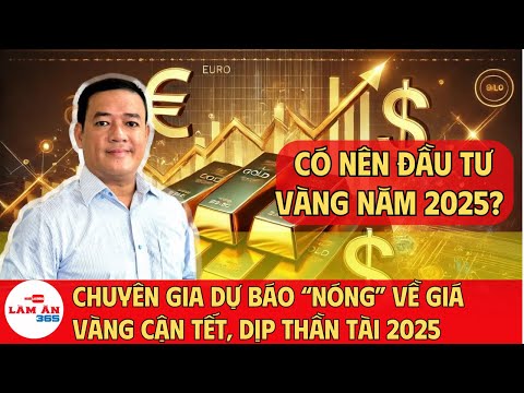 du bao nong ve gia vang can tet dip than tai 2025 lam an 365