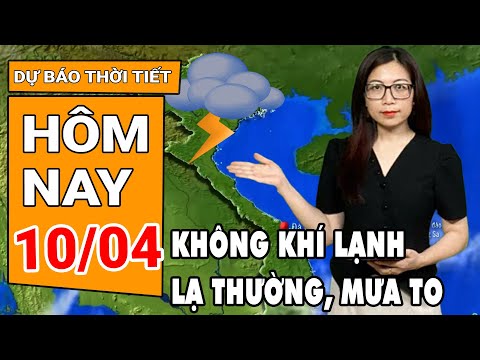 du bao thoi tiet 10 4 khong khi lanh tang cuong bac bo chuyen ret xuat hien mua vua mua to