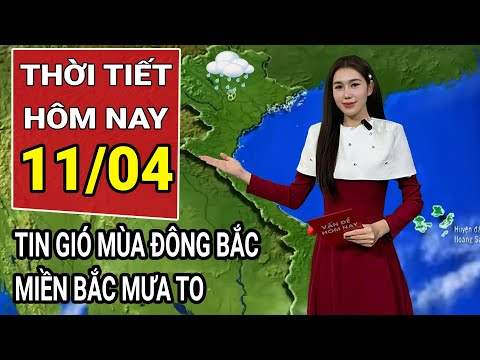 du bao thoi tiet 11 4 tin gio mua dong bac moi nhat mien bac sap mua to xuat hien mua da