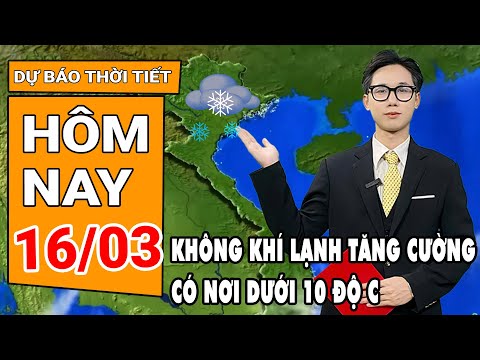 du bao thoi tiet 16 3 mien bac tiep tuc don khong khi lanh nhiet do co noi xuong duoi 10 do c
