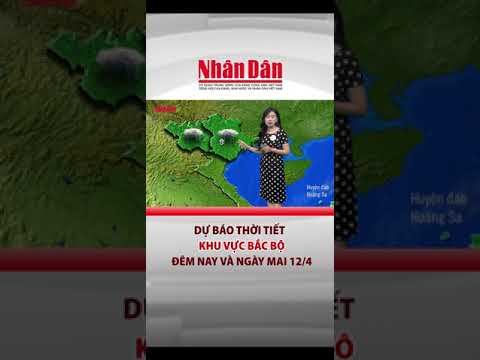 du bao thoi tiet bac bo dem nay va ngay mai 12 4 bao nhan dan