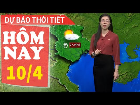 du bao thoi tiet hom nay moi nhat ngay 10 4 du bao thoi gian 3 ngay toi bao nhan dan