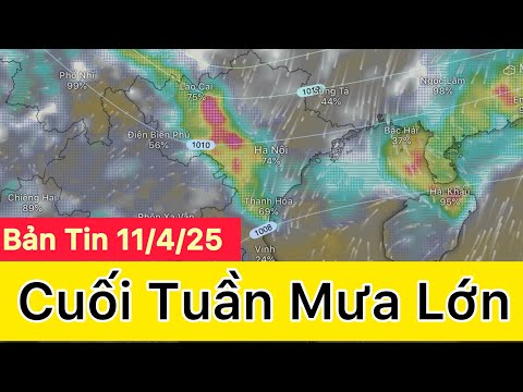 du bao thoi tiet hom nay va ngay mai 11 4 bac bo mua lon cuoi tuan thoi tiet tuan sau