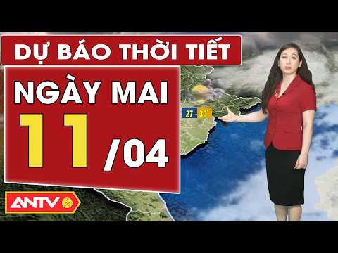 du bao thoi tiet moi nhat ngay mai 11 4 bac bo am u nam bo nang antv