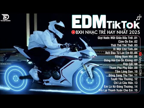 edm tiktok hay nhat 2025f09f8ea7bxh nhac tre remix cuc chayf09f8ea7top 15 ban edm trieu view hay hon ban goc