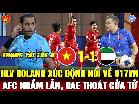 f09f9296u17 viet nam ngang cao dau roi giai hlv roland noi dieu xuc dong afc nham lan khien uae phat khoc