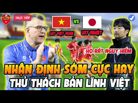 f09f94a5nhan dinh som u17 viet nam vs u17 nhat ban thu thach ban linh viet
